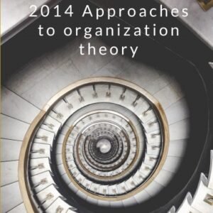 2014 - approaches-to-organization-theory